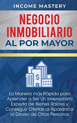 Negocio Inmobiliario al por Mayor: Inversión Experta en Bienes Raíces - Rank 10 in ✨ ¡Ofertas de los productos más vendidos de Amazon! Cupones y descuentos por tiempo limitado. 🎉